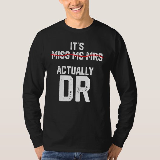 It's Miss Ms Mrs Actually Dr Future Doctor Appreci Tシャツ (正面)