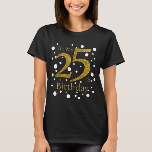 Its My 25誕生日ハッピーバースデー Tシャツ (正面)