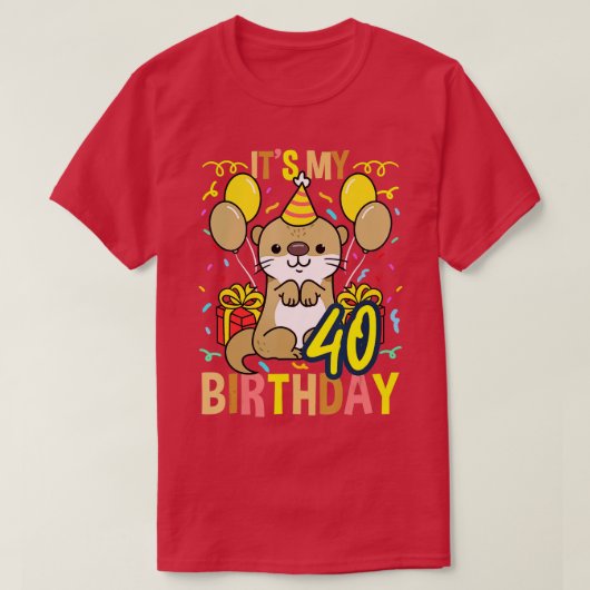 Its My 40th Birthday Otter  Tシャツ (デザイン正面)