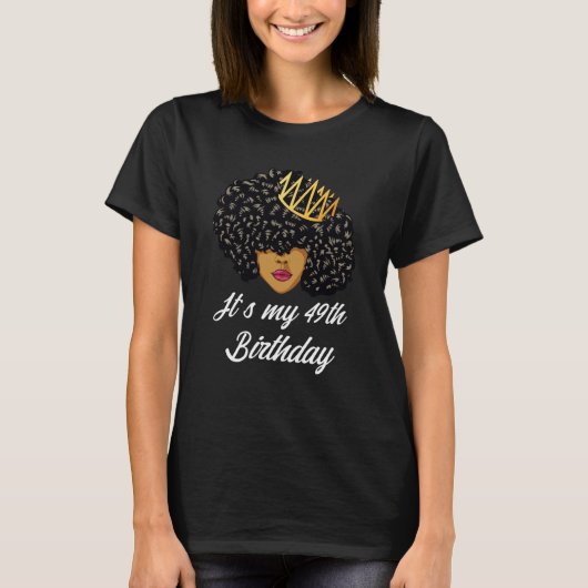 It's My 49th Birthday Black Afro Queen Birthday Fo Tシャツ (正面)