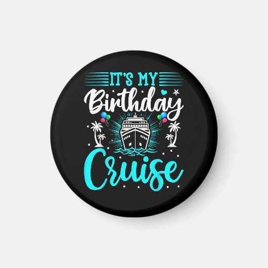 It's My Birthday Cruise - Cruise Vacation Birthday マグネット (正面)