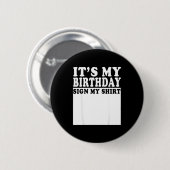 Its My Birthday Sign My Bday Party Funny Birthday 缶バッジ (正面&裏面)