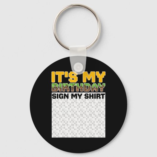 It's My Birthday Sign My Shirt Pixel Game Birthday キーホルダー (正面)