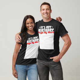 It's My Birthday Sign My Shirt Tシャツ