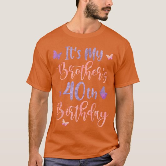 Its My Brothers 40th Birthday Butterfly Happy 40 Y Tシャツ (正面)