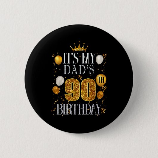 Its My Dads 90th Birthday Happy Birthday 90 Years 缶バッジ (正面)