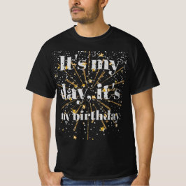 It's my day, it's my birthday.. tシャツ