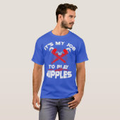 Its My Job To Play With Nipples  Funny Plumber Tシャツ (正面フル)