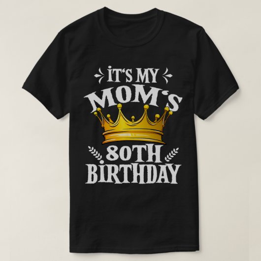 Its My Moms 80誕生日クラウン女子80番目の誕生日 Tシャツ (デザイン正面)