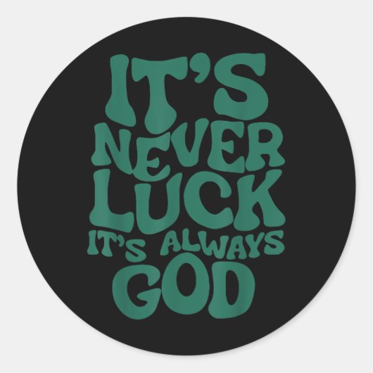Its Never Luck Its Always God  ラウンドシール (正面)