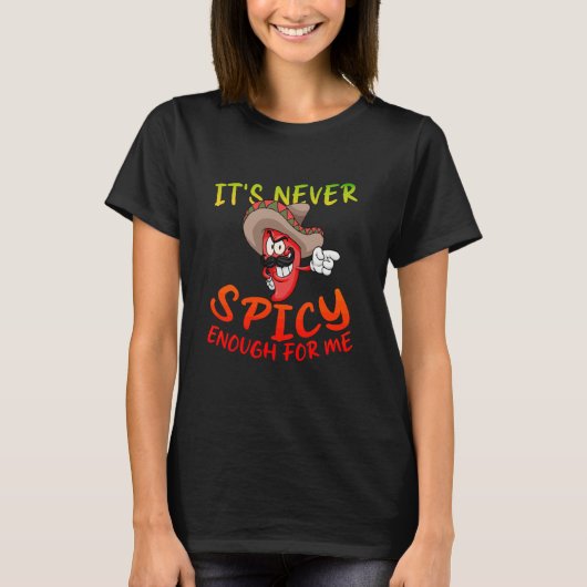 It's Never Spicy Enough Funny Chili Pepper Hot Sau Tシャツ (正面)