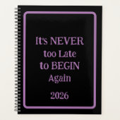 'It's NEVER too Late to BEGIN Again 2026' phrase  プランナー手帳 (正面)