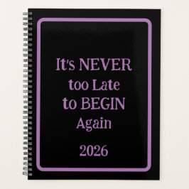 'It's NEVER too Late to BEGIN Again 2026' phrase  プランナー手帳