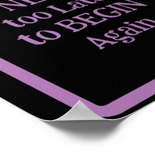 'It's NEVER too Late to BEGIN Again' phrase  ポスター (角)