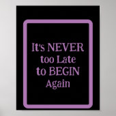 'It's NEVER too Late to BEGIN Again' phrase  ポスター (正面)