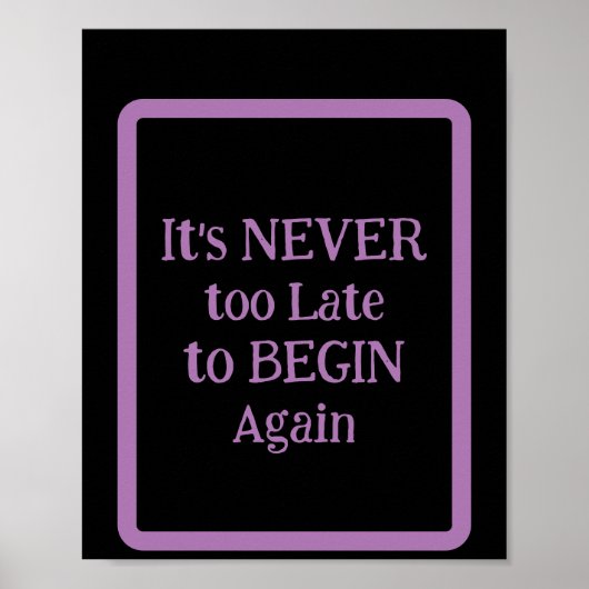 'It's NEVER too Late to BEGIN Again' phrase  ポスター (正面)