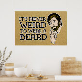 It's Never Weird To Wear A Beard Poster ポスター (キッチン)
