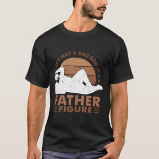 It's Not A Dad Bod It's A Father Figure 黒いパパ Tシャツ