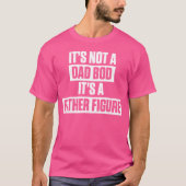 Its Not A Dad Bod Its A Father Figure Fathers vint Tシャツ (正面)