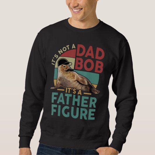 It's Not A Dad Bod It's A Father Figure Funny Best スウェットシャツ (正面)