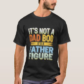 It's Not A Dad Bod It's A Father Figure Funny Retr Tシャツ (正面)