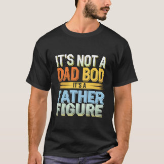It's Not A Dad Bod It's A Father Figure Funny Retr Tシャツ