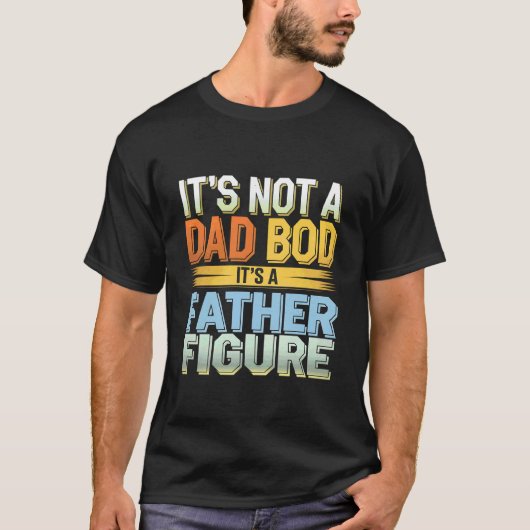 It's Not A Dad Bod It's A Father Figure Funny Retr Tシャツ (正面)
