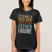 It's Not A Dad Bod It's A Father Figure Retro Funn Tシャツ (正面)