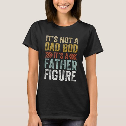 It's Not A Dad Bod It's A Father Figure Retro Funn Tシャツ (正面)
