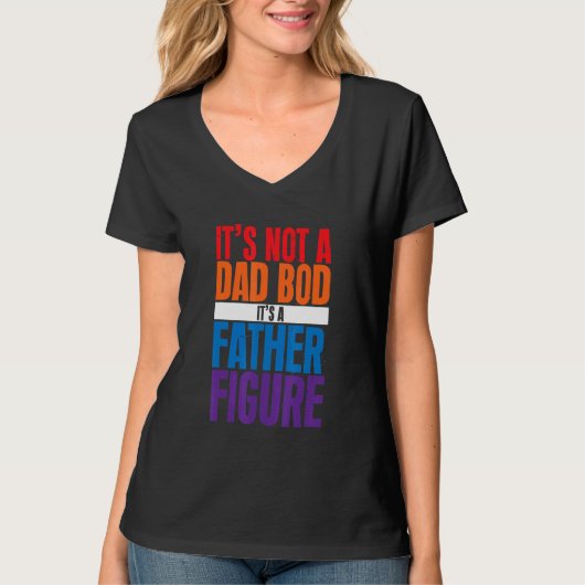 It's Not A Dad Bod It's A Father Figure Tシャツ (正面)