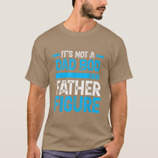 It's Not A Dad Bod It's A Father Figure Vintage Fa Tシャツ