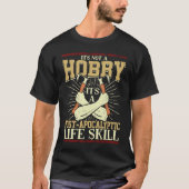 Its Not A Hobby Its A Post Apocalyptic Life A Axe  Tシャツ (正面)