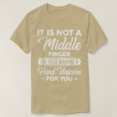 It's Not A Middle Finger I'm Just Making A Hand Un Tシャツ (デザイン正面)