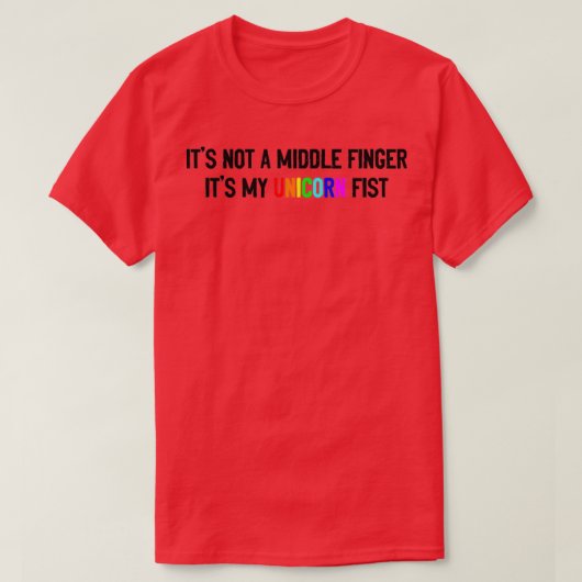 Its not a middle finger its my unicorn fist tシャツ (デザイン正面)