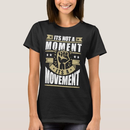 Its Not a Moment is Movement BLM Tシャツ (正面)