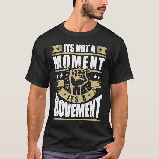 Its Not a Moment is Movement BLM Tシャツ (正面)