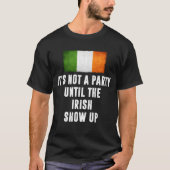 Its Not A Party Untilhe Irish Show Up Funny gift Tシャツ (正面)
