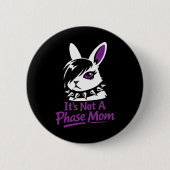 Its Not A Phase Mom Funny Emo Easter Rabbit  缶バッジ (正面)