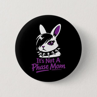 Its Not A Phase Mom Funny Emo Easter Rabbit  缶バッジ