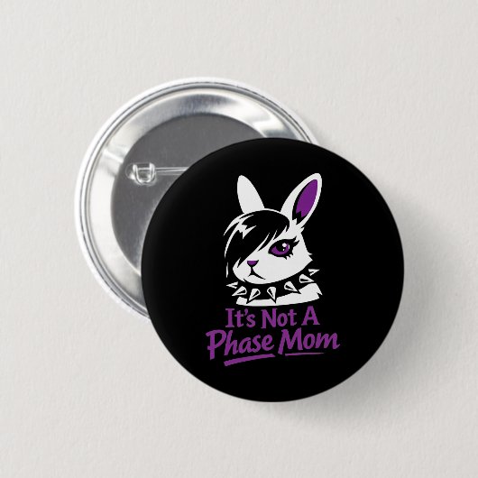Its Not A Phase Mom Funny Emo Easter Rabbit  缶バッジ (正面&裏面)