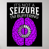 It's Not A Seizure I'm Buffering Epilepsy Awarenes ポスター (正面)
