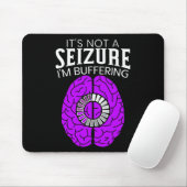 It's Not A Seizure I'm Buffering Epilepsy Awarenes マウスパッド (マウス)