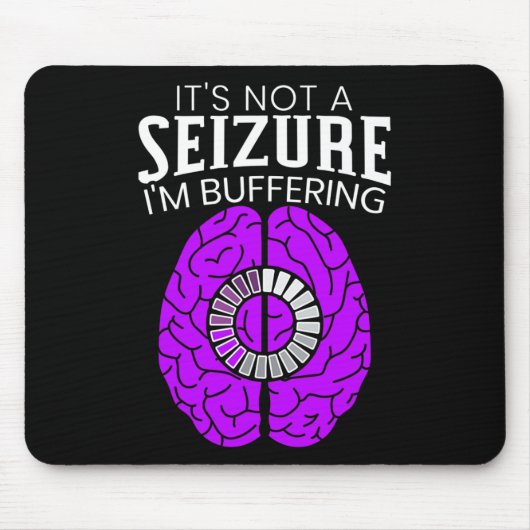 It's Not A Seizure I'm Buffering Epilepsy Awarenes マウスパッド (正面)
