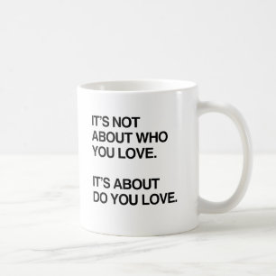 IT'S NOT ABOUT WHO YOU LOVE.png コーヒーマグカップ