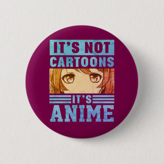 "It's Not Cartoons It's Anime" Pinback Button 缶バッジ