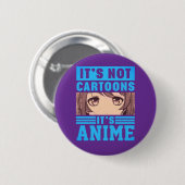 "It's Not Cartoons It's Anime" Pinback Button 缶バッジ (正面&裏面)
