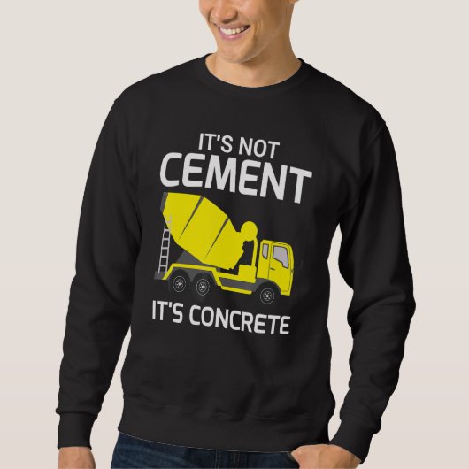 Its Not Cement Its Concrete – 土木技師 スウェットシャツ (正面)