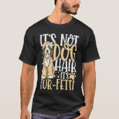 It's Not Dog Hair It's Fur Fetti Tシャツ (正面)