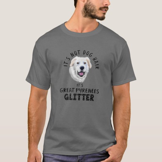 It's Not Dog Hair It's Great Pyrenees Glitter Fun Tシャツ (正面)