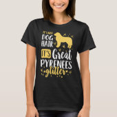 It's Not Dog Hair It's Great Pyrenees Glitter Tシャツ (正面)